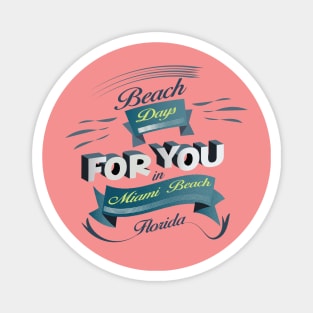 Beach Days for you in Miami Beach - Florida (dark colors t-shirts) Magnet